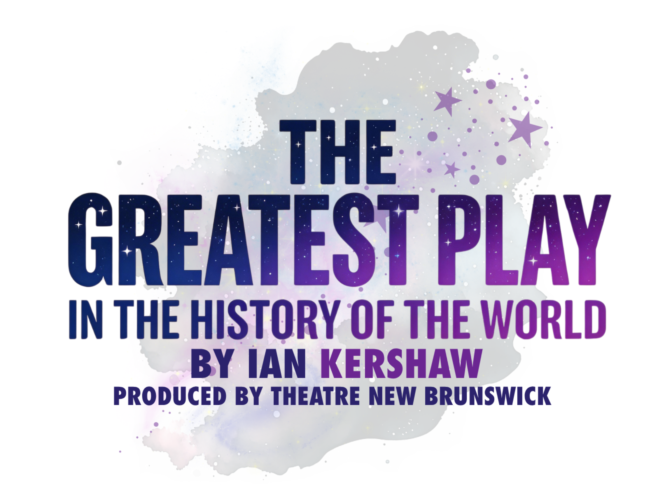 MAIN STAGE: The Greatest Play in the History of the World by Ian Kershaw: A Theatre New Brunswick Presentation