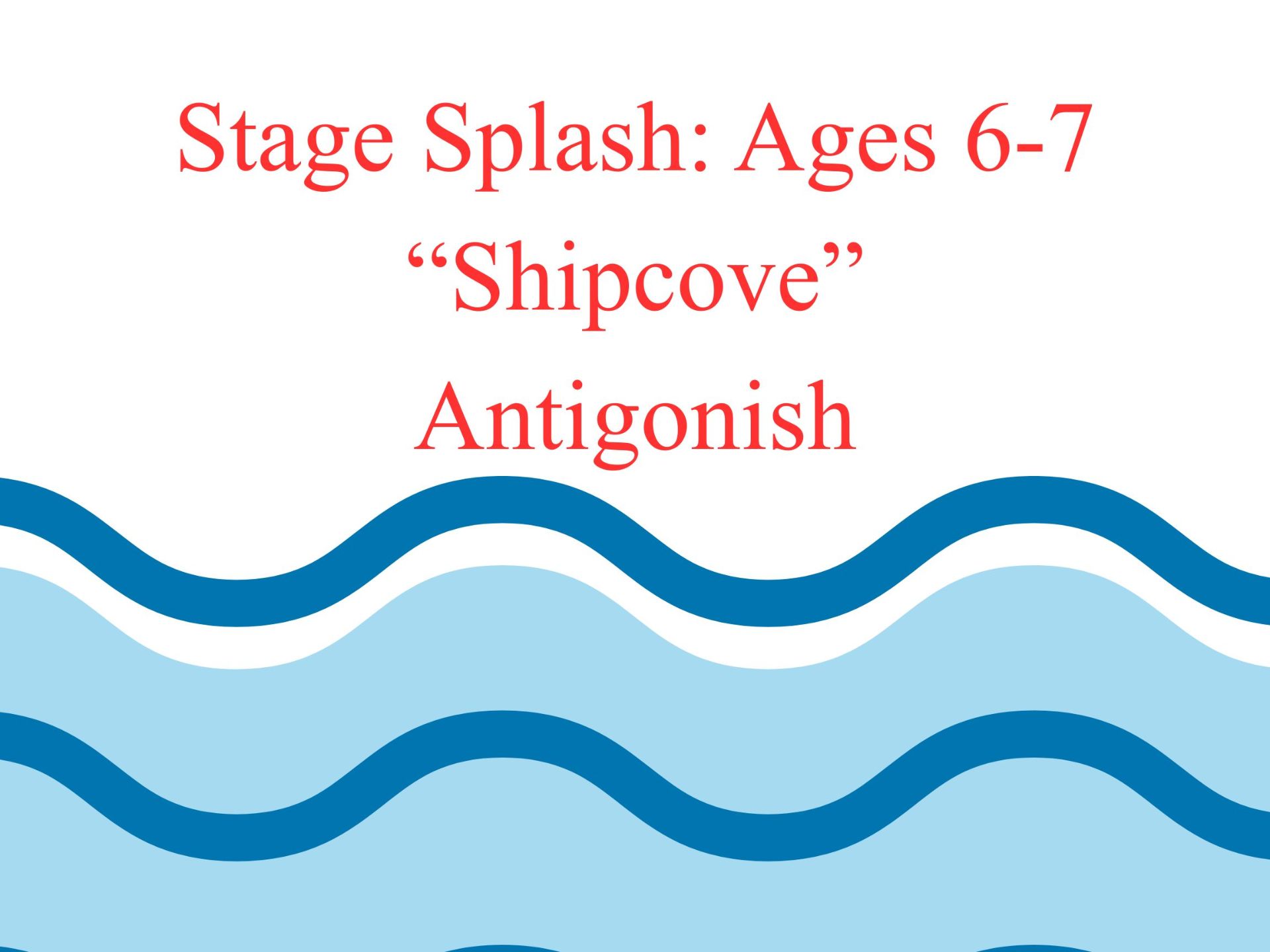 Stage Splash: Ages 6-7  “Shipcove”