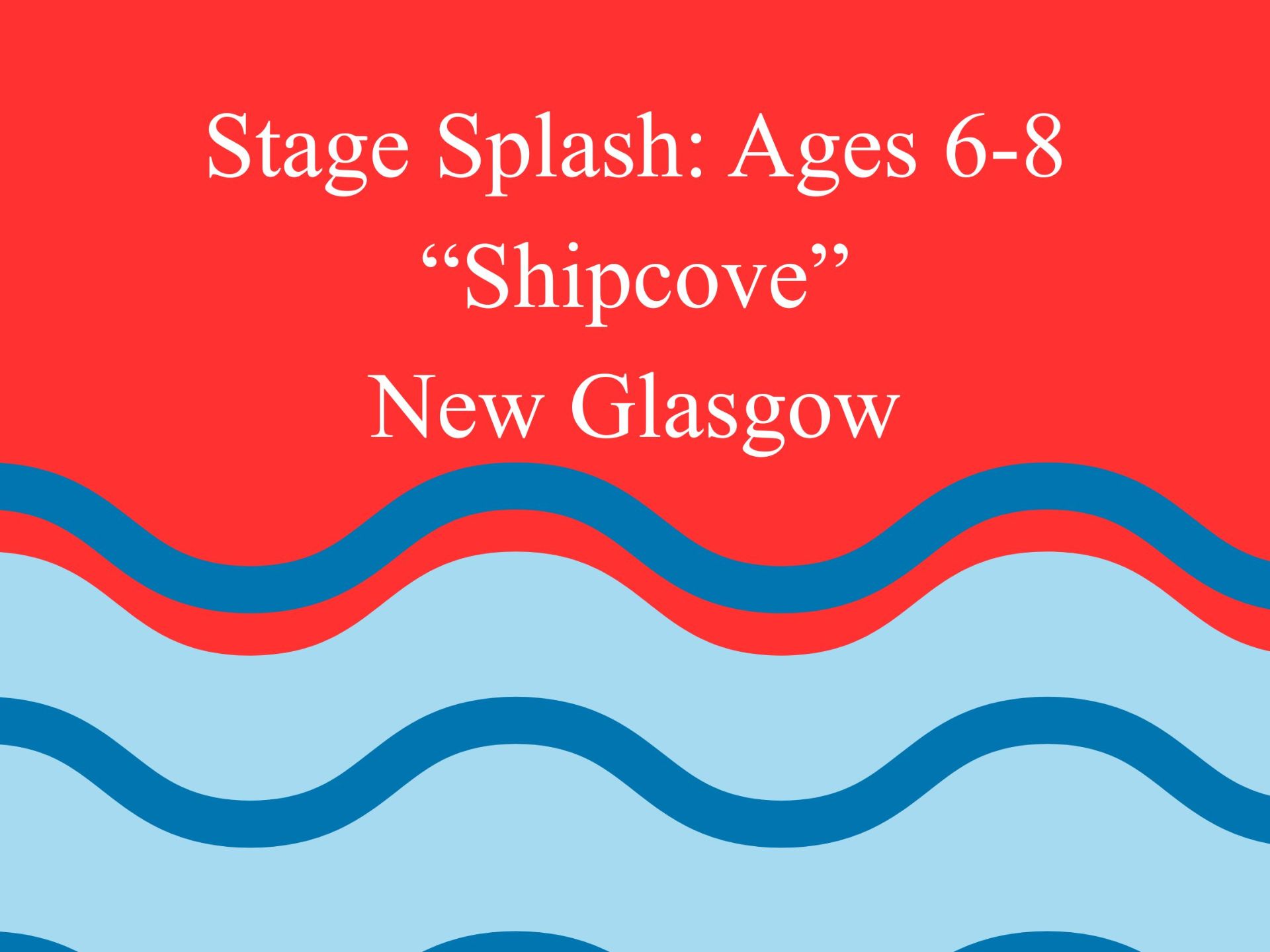 Stage Splash: Ages 6-8  “Shipcove”